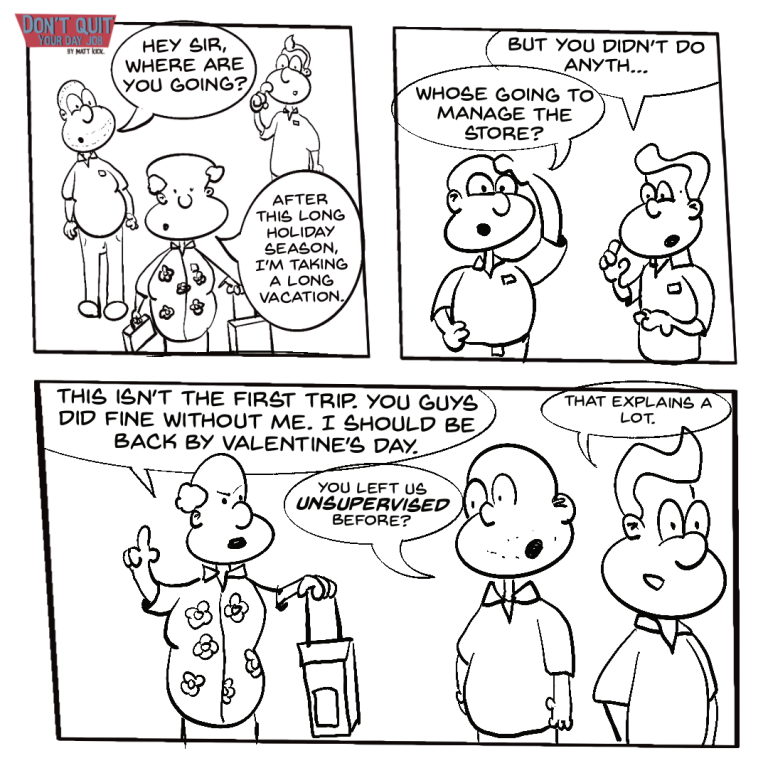 Too much work, more time off.